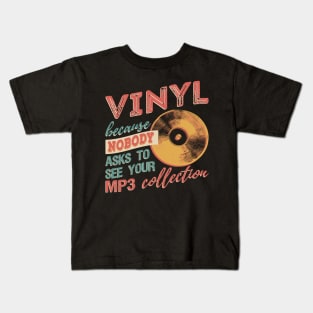 Vinyl Because Nobody Asks To See Your MP3 Collection T-Shirt Kids T-Shirt